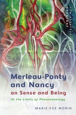 Merleau-Ponty and Nancy on Sense and Being: At the Limits of Phenomenology Paperback Edinburgh University Press