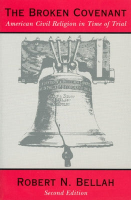 The Broken Covenant: American Civil Religion in Time of Trial Paperback University of Chicago Press