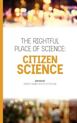 The Rightful Place of Science: Citizen Science Paperback Consortium for Science, Policy, & Outcomes