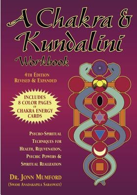 A Chakra & Kundalini Workbook: Psycho-Spiritual Techniques for Health, Rejuvenation, Psychic Powers & Spiritual Realization by Mumford, Jonn