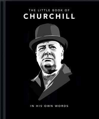 Little Book of Churchill: In His Own Words by Hippo! Orange