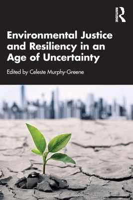 Environmental Justice and Resiliency in an Age of Uncertainty Paperback Routledge
