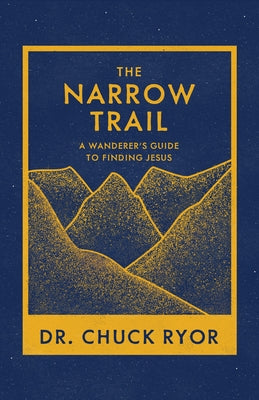 The Narrow Trail: A Wanderer's Guide to Finding Jesus Paperback Morgan James Faith