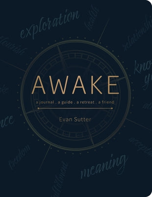 Awake: A Journal, a Guide, a Retreat, a Friend by Sutter, Evan