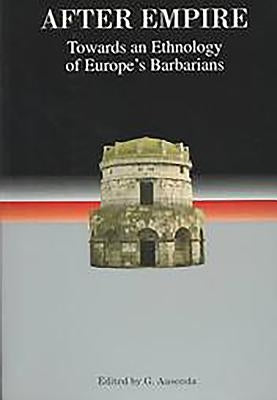 After Empire: Towards an Ethnology of Europe's Barbarians Paperback Boydell Press