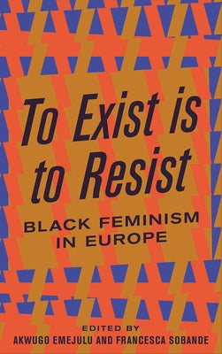 To Exist Is to Resist: Black Feminism in Europe Paperback Pluto Press (UK)
