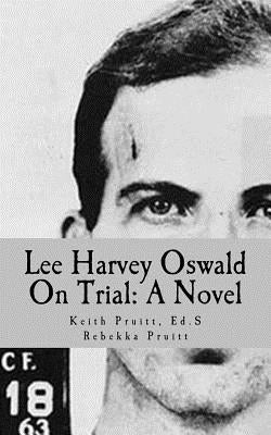 Lee Harvey Oswald On Trial Paperback Createspace Independent Publishing Platform