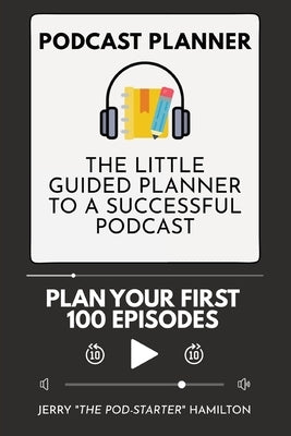Podcast Planner: The Little Guided Planner to a Successful Podcast Paperback Admore Publishing