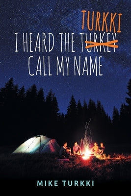 I Heard the Turkki Call My Name Paperback FriesenPress
