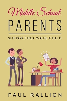 Middle School Parents, Supporting Your Child Paperback Lulu.com