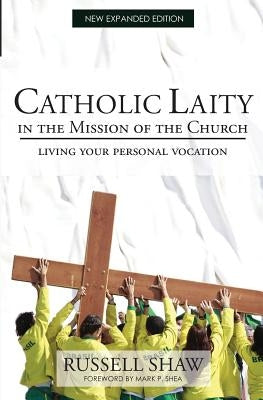 Catholic Laity in the Mission of the Church: Living Out Your Lay Vocation Paperback Createspace Independent Publishing Platform