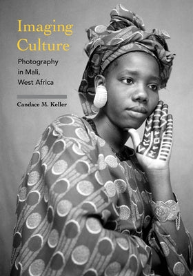 Imaging Culture: Photography in Mali, West Africa Indiana University Press