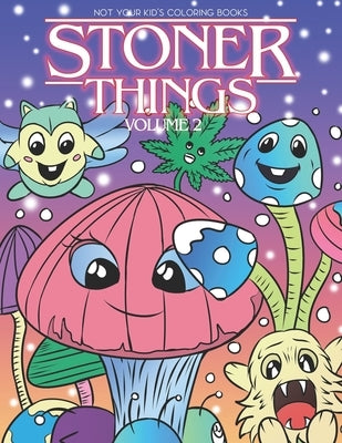 Stoner Things Volume 2: Coloring Book For Adults Stoner Coloring Book Paperback Independently Published