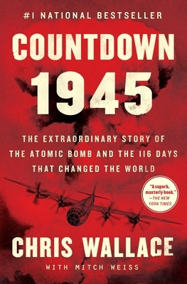 Countdown 1945: The Extraordinary Story of the Atomic Bomb and the 116 Days That Changed the World Paperback Avid Reader Press / Simon & Schuster