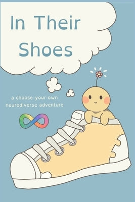 In Their Shoes: A Choose-Your-Own Neurodiverse Adventure Paperback Independently Published