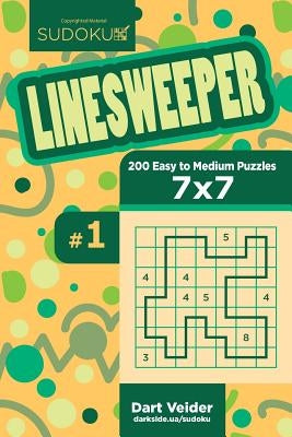 Sudoku Linesweeper - 200 Easy to Medium Puzzles 7x7 (Volume 1) Paperback Createspace Independent Publishing Platform