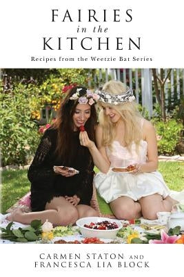 Fairies in the Kitchen: Recipes from the Weetzie Bat Series Paperback Createspace Independent Publishing Platform