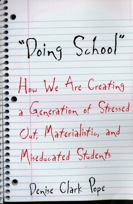 Doing School: How We Are Creating a Generation of Stressed Out, Materialistic, and Miseducated Students Paperback Yale University Press