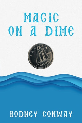 Magic on a Dime: Oh a Canadian Dime! Paperback Liferich