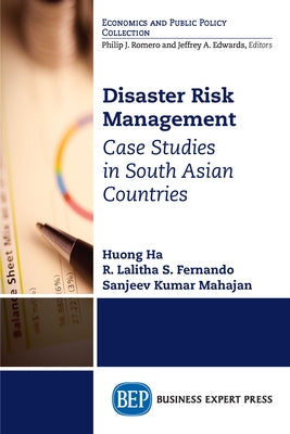 Disaster Risk Management: Case Studies in South Asian Countries Paperback Business Expert Press