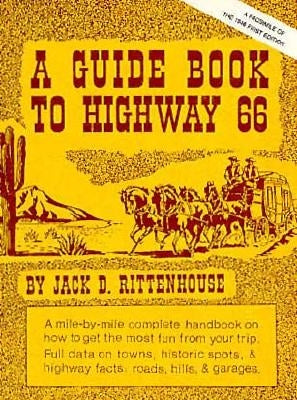 A Guide Book to Highway 66: A Facsimile of the 1946 First Edition by Rittenhouse, Jack D.