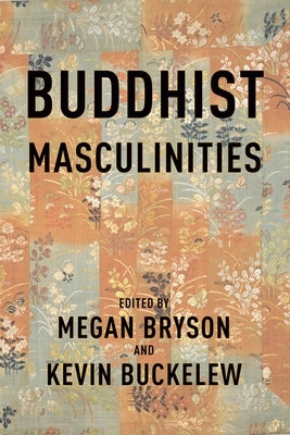 Buddhist Masculinities Paperback Columbia University Press