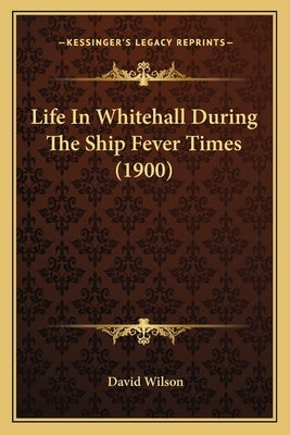 Life In Whitehall During The Ship Fever Times (1900) Paperback Kessinger Publishing