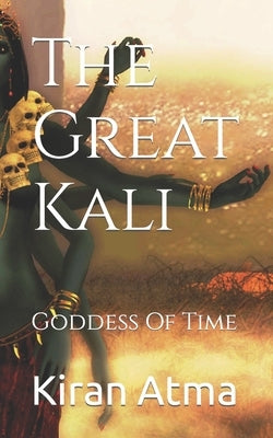 The Great Kali: Goddess Of Time Paperback Independently Published