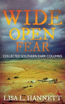 Wide Open Fear: Collected Southern Dark Columns Brain Jar Press