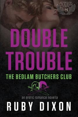 Double Trouble: A Bedlam Butchers MC Romance Paperback Createspace Independent Publishing Platform