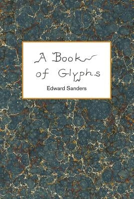 A Book of Glyphs by Sanders, Edward