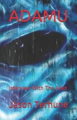 Adamu: Interview with the Alien Paperback Independently Published