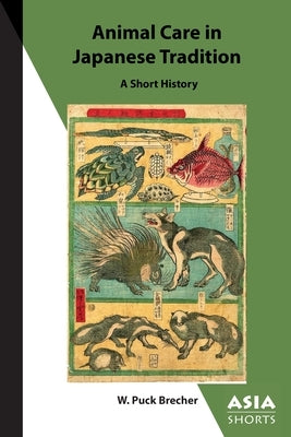 Animal Care in Japanese Tradition: A Short History Paperback Association for Asian Studies