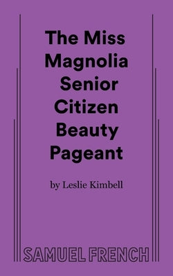 The Miss Magnolia Senior Citizen Beauty Pageant Paperback Samuel French, Inc.