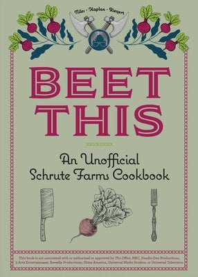 Beet This: An Unofficial Schrute Farms Cookbook by Niles, Tyanni