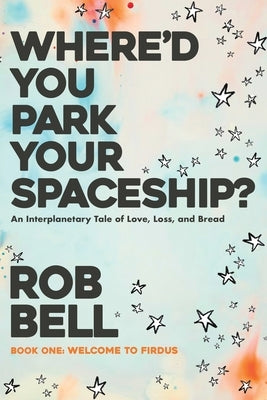 Where'd You Park Your Spaceship? Paperback Backhouse Books