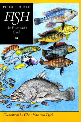Fish: An Enthusiast's Guide Paperback University of California Press