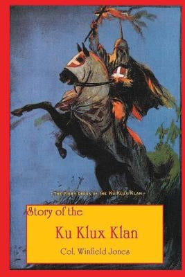 Story of the Ku Klux Klan Paperback Createspace Independent Publishing Platform