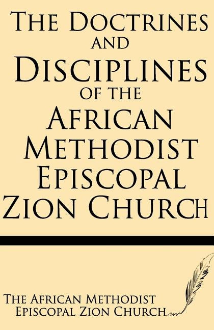 The Doctrines and Discipline of African Methodist Episcopal Zion Church Paperback Windham Press