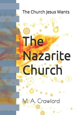 The Nazarite Church: The Church Jesus Wants Paperback Independently Published