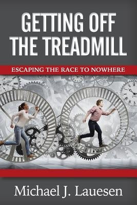 Getting off the Treadmill: Escaping the Race to Nowhere Paperback Indie Books International