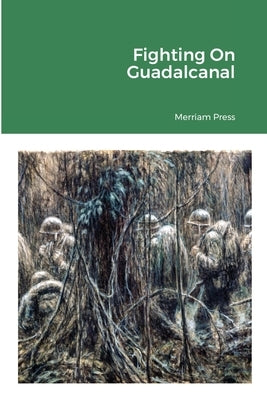 Fighting On Guadalcanal Paperback Lulu.com