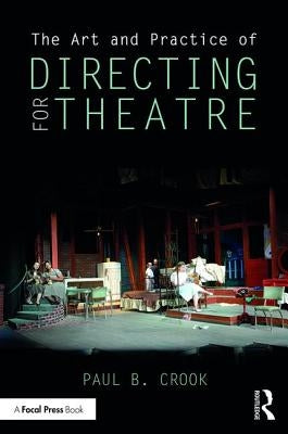 The Art and Practice of Directing for Theatre Paperback Routledge