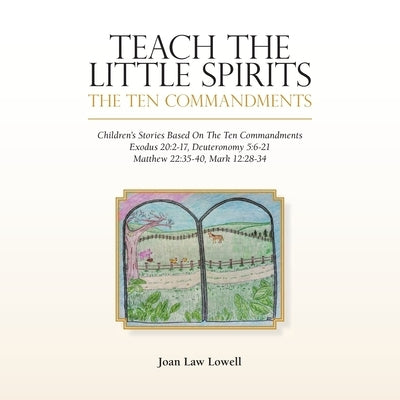 Teach the Little Spirits: The Ten Commandments Paperback Liferich