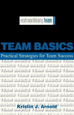 Team Basics: Practical Strategies for Team Success Paperback Quality Process Consultants, Inc.