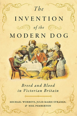 The Invention of the Modern Dog: Breed and Blood in Victorian Britain Paperback Johns Hopkins University Press