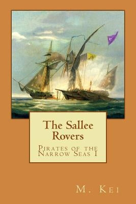 Pirates of the Narrow Seas 1: The Sallee Rovers Paperback Keibooks