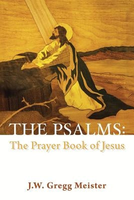 The Psalms: the Prayer Book of Jesus Paperback iUniverse