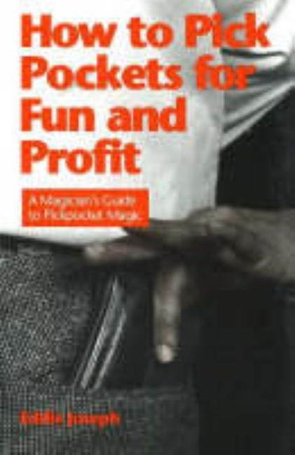 How to Pick Pockets for Fun and Profit: A Magician's Guide to Pickpocketing Paperback Piccadilly Books