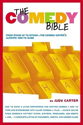 The Comedy Bible: From Stand-Up to Sitcom--The Comedy Writer's Ultimate How to Guide Atria Books